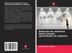 Capa do livro de Detecção de relatórios falsos usando aprendizado de máquina 