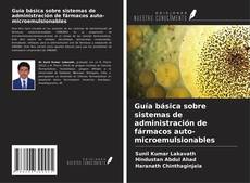 Copertina di Guía básica sobre sistemas de administración de fármacos auto-microemulsionables
