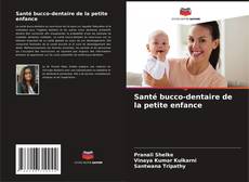 Santé bucco-dentaire de la petite enfance kitap kapağı