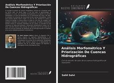 Análisis Morfométrico Y Priorización De Cuencas Hidrográficas kitap kapağı