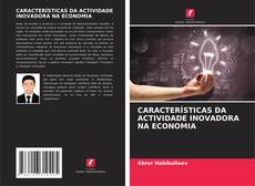 Couverture de CARACTERÍSTICAS DA ACTIVIDADE INOVADORA NA ECONOMIA