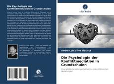 Portada del libro de Die Psychologie der Konfliktmediation in Grundschulen