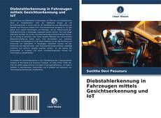 Diebstahlerkennung in Fahrzeugen mittels Gesichtserkennung und IoT kitap kapağı