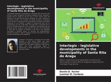 Bookcover of Interlegis - legislative developments in the municipality of Santa Rita do Aragu