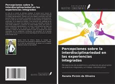 Couverture de Percepciones sobre la interdisciplinariedad en las experiencias integradas