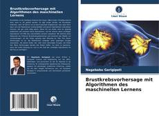 Brustkrebsvorhersage mit Algorithmen des maschinellen Lernens kitap kapağı