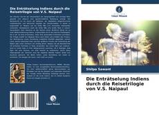 Capa do livro de Die Enträtselung Indiens durch die Reisetrilogie von V.S. Naipaul 