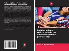 Borítókép a  Colaboração e solidariedade no desenvolvimento profissional - hoz