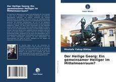 Der Heilige Georg: Ein gemeinsamer Heiliger im Mittelmeerraum? kitap kapağı