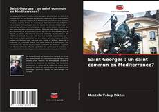 Portada del libro de Saint Georges : un saint commun en Méditerranée?