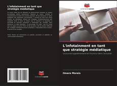 Bookcover of L'infotainment en tant que stratégie médiatique