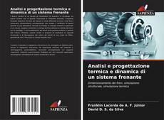 Bookcover of Analisi e progettazione termica e dinamica di un sistema frenante
