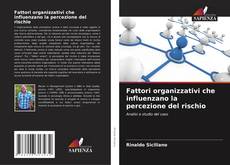 Portada del libro de Fattori organizzativi che influenzano la percezione del rischio