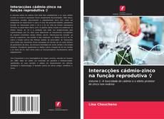 Bookcover of Interacções cádmio-zinco na função reprodutiva ♀