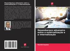Bookcover of Desembaraço aduaneiro entre a externalização e a internalização