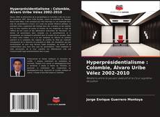 Buchcover von Hyperprésidentialisme : Colombie, Álvaro Uribe Vélez 2002-2010