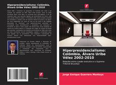 Обложка Hiperpresidencialismo: Colômbia, Álvaro Uribe Vélez 2002-2010