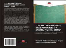 "LES MATHÉMATIQUES : INDISPENSABLES EN CHIMIE. THEME : LIENS" kitap kapağı