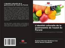 Обложка L'identité culturelle de la gastronomie de l'ouest du Paraná