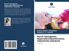 Capa do livro de Durch iatrogenen Hyperadrenokortizismus induziertes Glaukom 