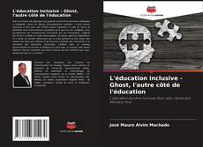 Capa do livro de L'éducation inclusive - Ghost, l'autre côté de l'éducation 