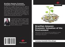 Обложка Brazilian Amazon: Economic Valuation of the Environment