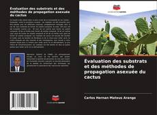 Buchcover von Évaluation des substrats et des méthodes de propagation asexuée du cactus