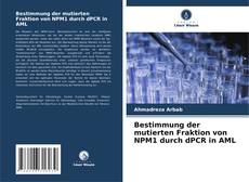 Bestimmung der mutierten Fraktion von NPM1 durch dPCR in AML的封面