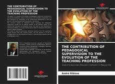 Bookcover of THE CONTRIBUTION OF PEDAGOGICAL SUPERVISION TO THE EVOLUTION OF THE TEACHING PROFESSION