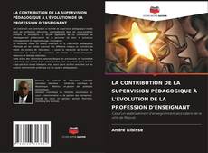 Buchcover von LA CONTRIBUTION DE LA SUPERVISION PÉDAGOGIQUE À L'ÉVOLUTION DE LA PROFESSION D'ENSEIGNANT