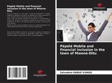Bookcover of Pépélé Mobile and financial inclusion in the town of Mwene-Ditu