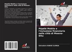 Bookcover of Pépélé Mobile e l'inclusione finanziaria nella città di Mwene-Ditu