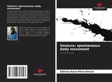 Bookcover of Gesture: spontaneous body movement