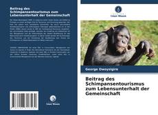 Couverture de Beitrag des Schimpansentourismus zum Lebensunterhalt der Gemeinschaft