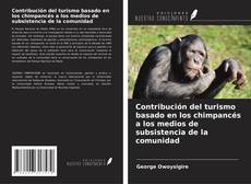 Bookcover of Contribución del turismo basado en los chimpancés a los medios de subsistencia de la comunidad
