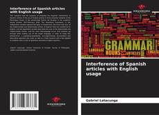 Bookcover of Interference of Spanish articles with English usage