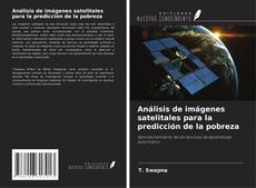 Bookcover of Análisis de imágenes satelitales para la predicción de la pobreza
