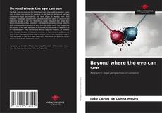 Bookcover of Beyond where the eye can see
