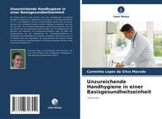 Portada del libro de Unzureichende Handhygiene in einer Basisgesundheitseinheit