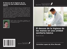 Bookcover of El desuso de la higiene de las manos en una unidad sanitaria básica