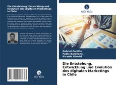 Die Entstehung, Entwicklung und Evolution des digitalen Marketings in Chile kitap kapağı