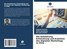 Portada del libro de Die Entstehung, Entwicklung und Evolution des digitalen Marketings in Chile