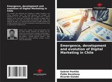 Bookcover of Emergence, development and evolution of Digital Marketing in Chile