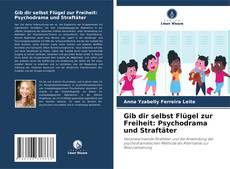 Portada del libro de Gib dir selbst Flügel zur Freiheit: Psychodrama und Straftäter