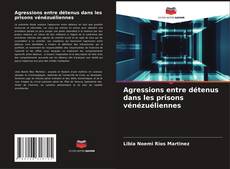 Capa do livro de Agressions entre détenus dans les prisons vénézuéliennes 
