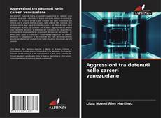 Copertina di Aggressioni tra detenuti nelle carceri venezuelane