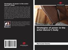 Strategies of power in the actor-dancer's body kitap kapağı