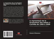 Capa do livro de La dynamique de la localisation des hôtels à Curitiba de 1966 à 2008 
