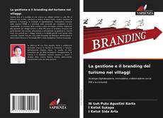Bookcover of La gestione e il branding del turismo nei villaggi