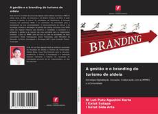 A gestão e o branding do turismo de aldeia的封面